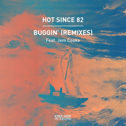 Hot Since 82 & Jem Cooke - Buggin' (Remixes) [KD147]